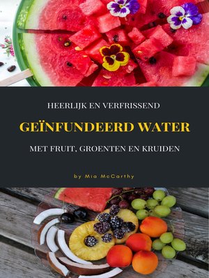 cover image of Heerlijk En Verfrissend Geïnfundeerd Water Met Fruit, Groenten En Kruiden